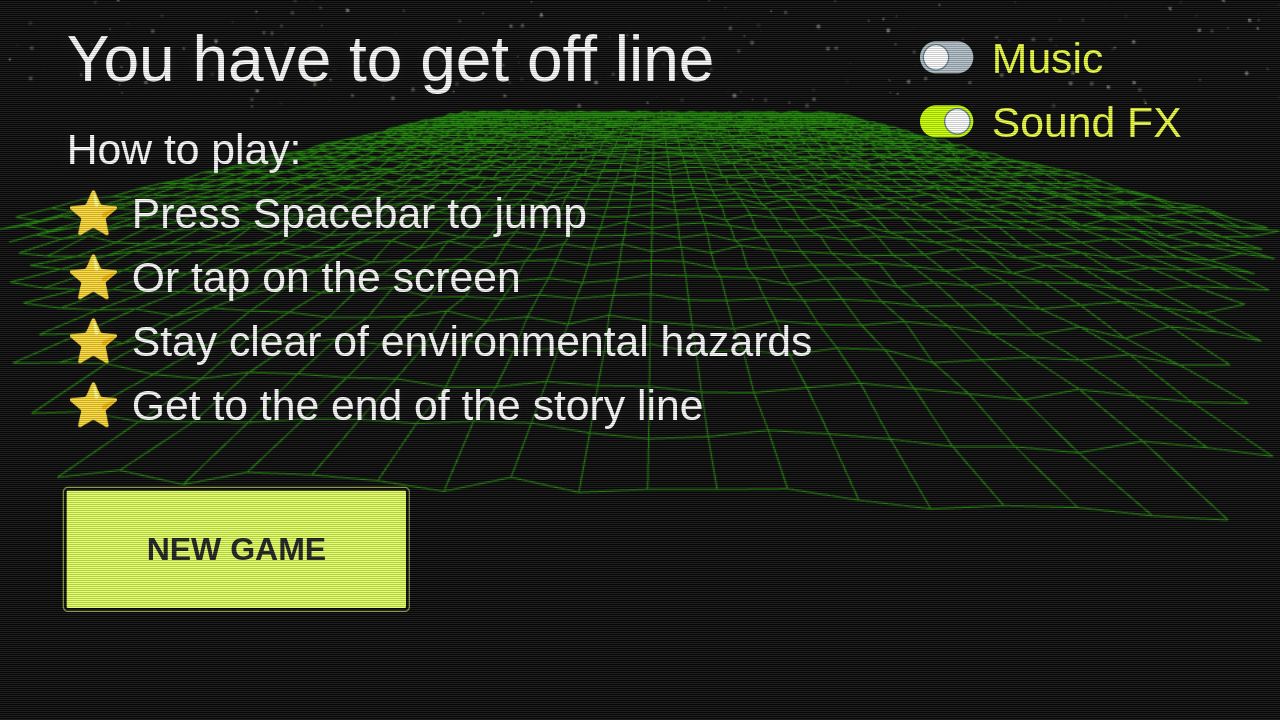 You Have to Get Off Line running on PLAY (desktop)